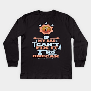 If My Dad Can't Fix It No One Can : Funny Gift Kids Long Sleeve T-Shirt
